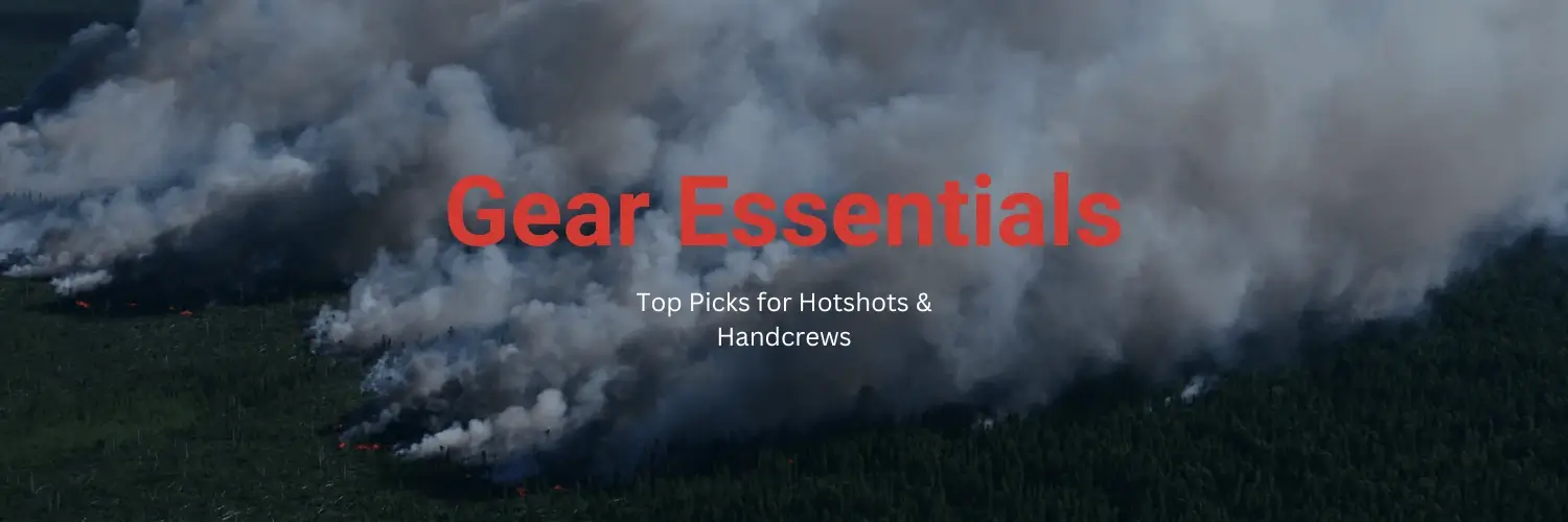 wildland gear essentials for hotshots & handcrews